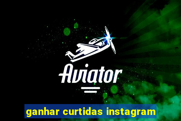 ganhar curtidas instagram